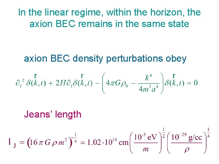 In the linear regime, within the horizon, the axion BEC remains in the same