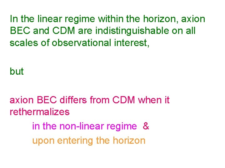 In the linear regime within the horizon, axion BEC and CDM are indistinguishable on