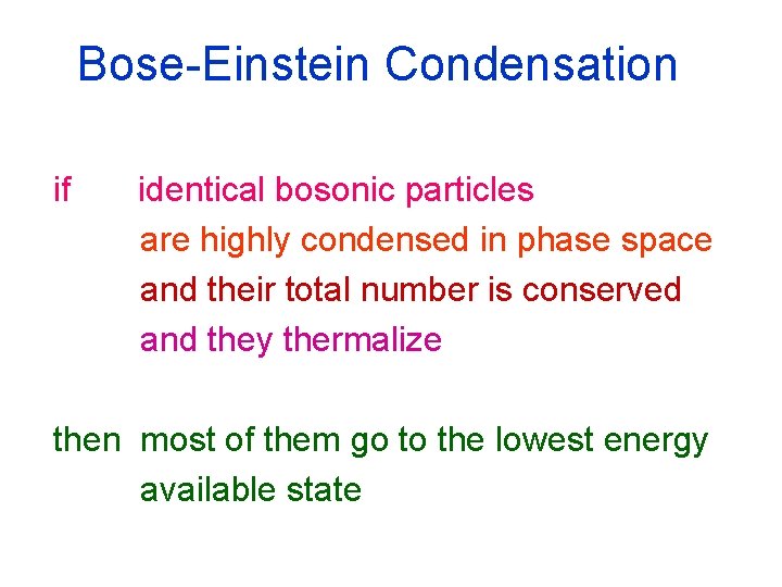 Bose-Einstein Condensation if identical bosonic particles are highly condensed in phase space and their