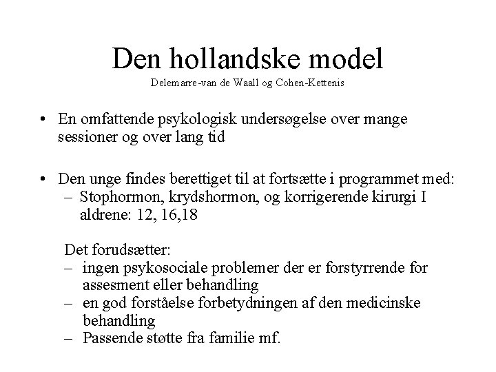 Den hollandske model Delemarre-van de Waall og Cohen-Kettenis • En omfattende psykologisk undersøgelse over