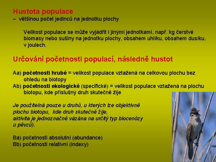 Hustota populace – většinou počet jedinců na jednotku plochy Velikost populace se může vyjádřit