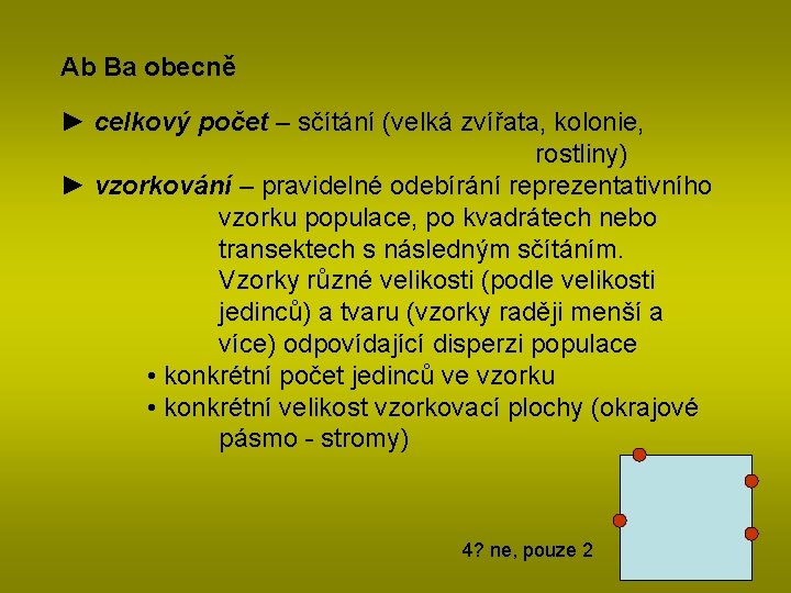 Ab Ba obecně ► celkový počet – sčítání (velká zvířata, kolonie, rostliny) ► vzorkování