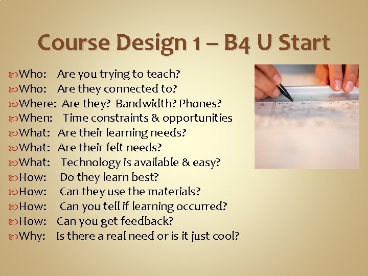 Course Design 1 – B 4 U Start Who: Are you trying to teach?