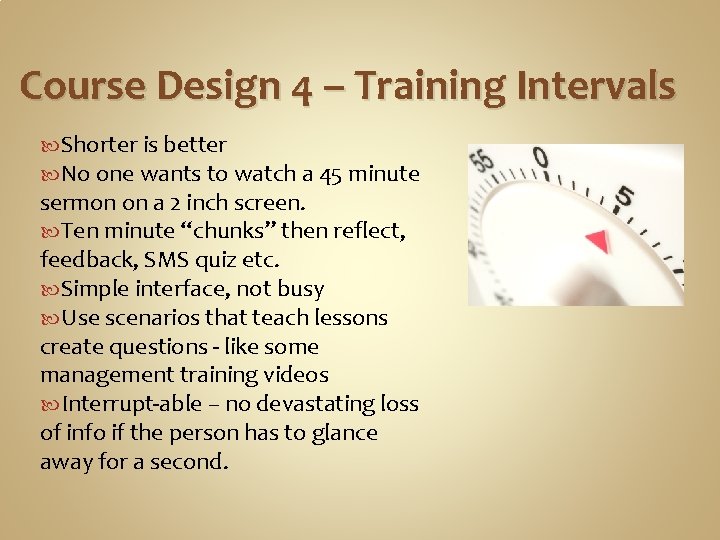 Course Design 4 – Training Intervals Shorter is better No one wants to watch