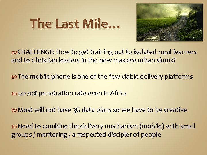 The Last Mile… CHALLENGE: How to get training out to isolated rural learners and
