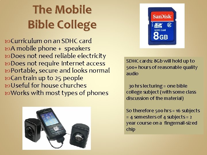 The Mobile Bible College Curriculum on an SDHC card A mobile phone + speakers