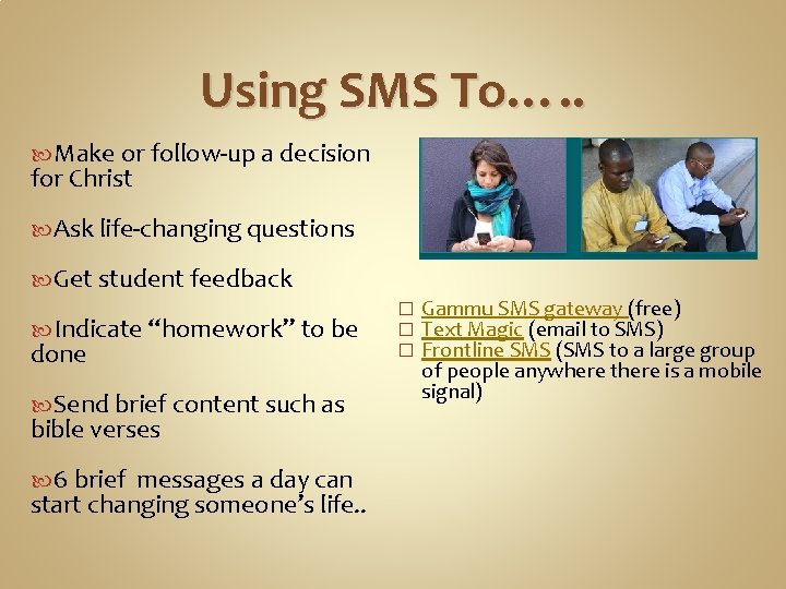 Using SMS To…. . Make or follow-up a decision for Christ Ask life-changing questions