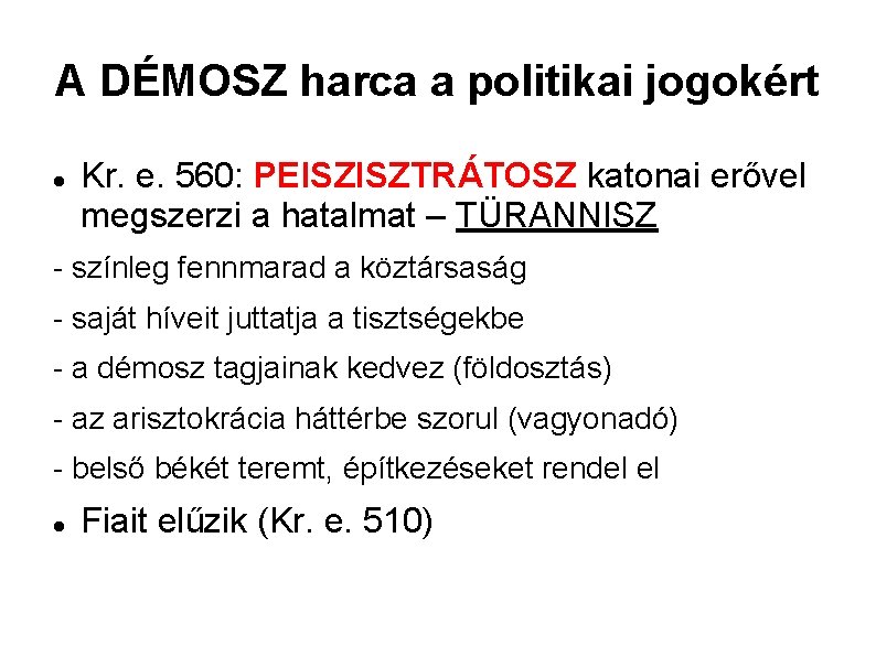 A DÉMOSZ harca a politikai jogokért Kr. e. 560: PEISZISZTRÁTOSZ katonai erővel megszerzi a