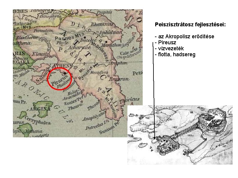 Peiszisztrátosz fejlesztései: - az Akropolisz erődítése - Pireusz - vízvezeték - flotta, hadsereg 