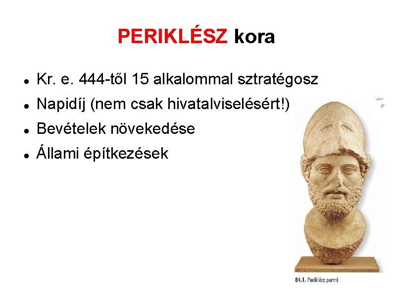 PERIKLÉSZ kora Kr. e. 444 -től 15 alkalommal sztratégosz Napidíj (nem csak hivatalviselésért!) Bevételek