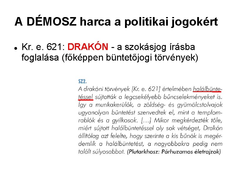 A DÉMOSZ harca a politikai jogokért Kr. e. 621: DRAKÓN - a szokásjog írásba