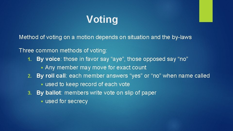 Voting Method of voting on a motion depends on situation and the by-laws Three