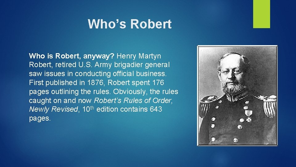 Who’s Robert Who is Robert, anyway? Henry Martyn Robert, retired U. S. Army brigadier