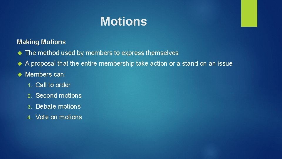 Motions Making Motions The method used by members to express themselves A proposal that