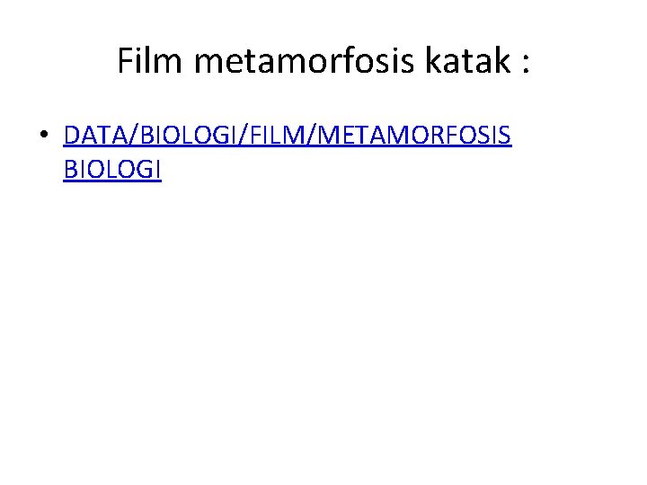 Film metamorfosis katak : • DATA/BIOLOGI/FILM/METAMORFOSIS BIOLOGI 