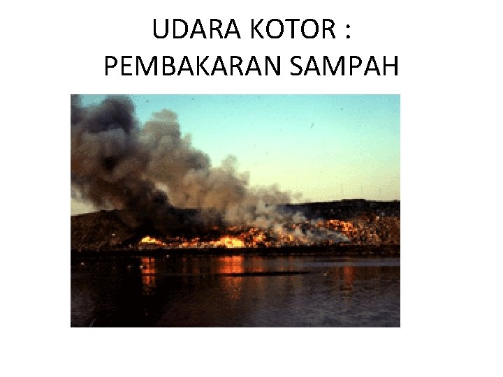 UDARA KOTOR : PEMBAKARAN SAMPAH 