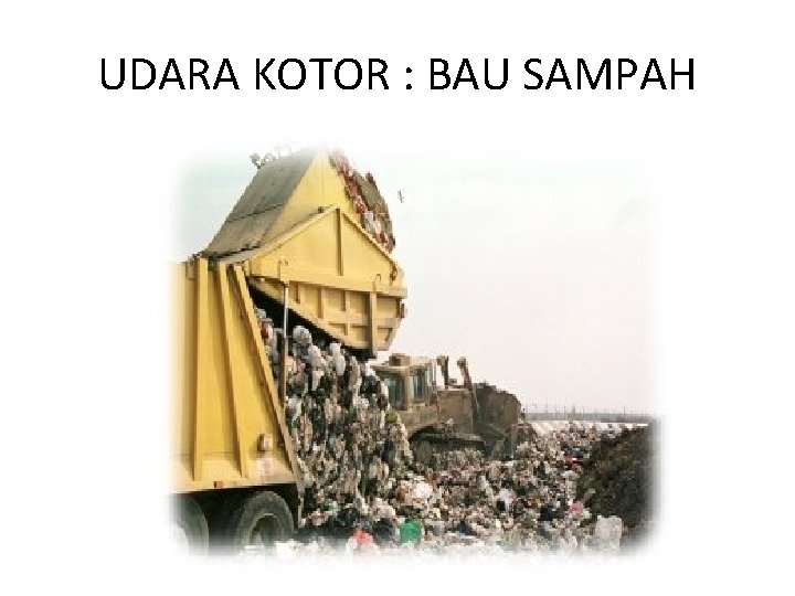 UDARA KOTOR : BAU SAMPAH 