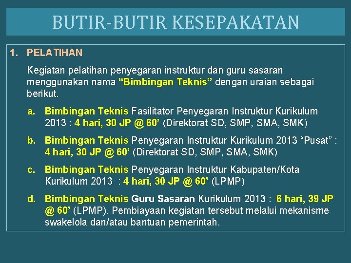 BUTIR-BUTIR KESEPAKATAN 1. PELATIHAN Kegiatan pelatihan penyegaran instruktur dan guru sasaran menggunakan nama “Bimbingan