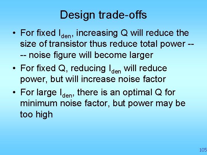 Design trade-offs • For fixed Iden, increasing Q will reduce the size of transistor