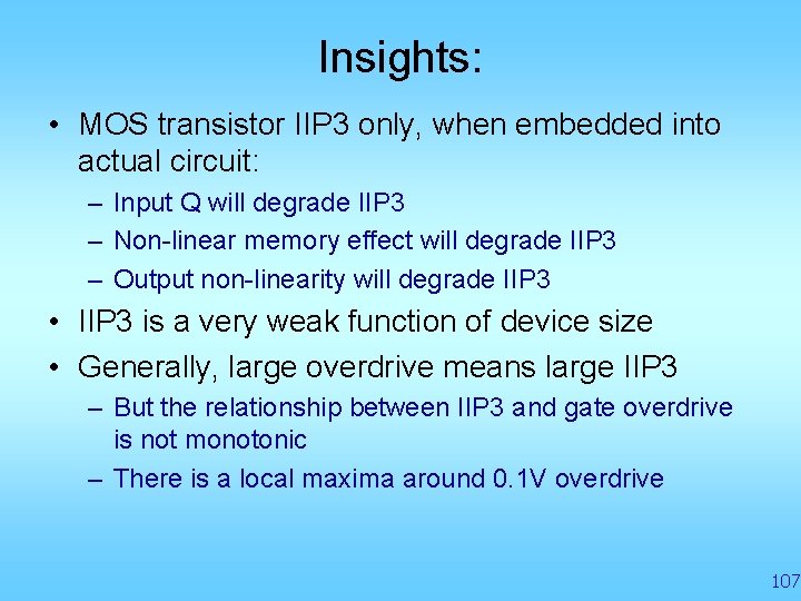 Insights: • MOS transistor IIP 3 only, when embedded into actual circuit: – Input