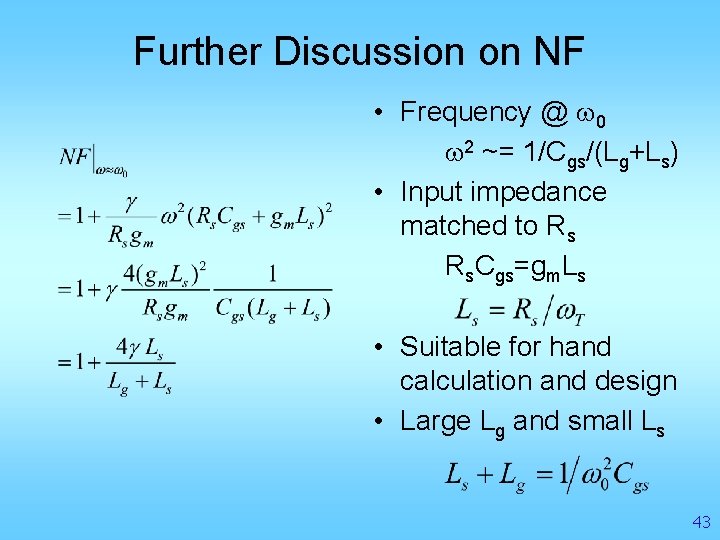 Further Discussion on NF • Frequency @ w 0 w 2 ~= 1/Cgs/(Lg+Ls) •