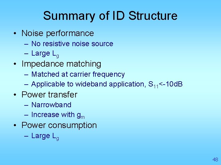 Summary of ID Structure • Noise performance – No resistive noise source – Large