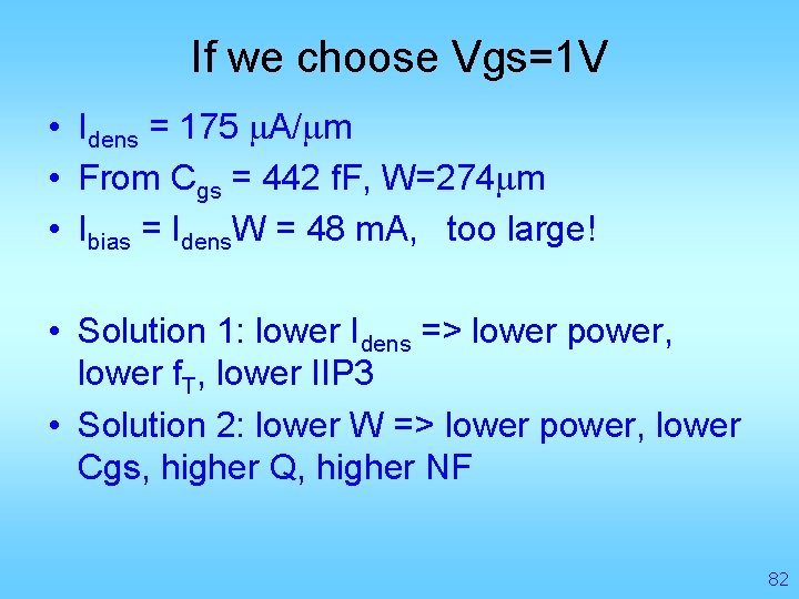 If we choose Vgs=1 V • Idens = 175 m. A/mm • From Cgs