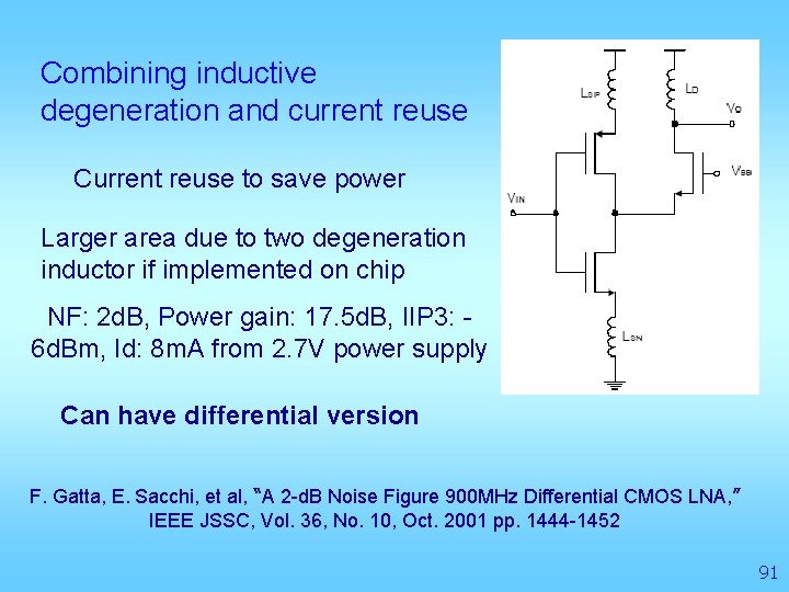 Combining inductive degeneration and current reuse Current reuse to save power Larger area due