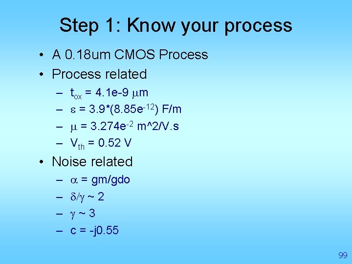 Step 1: Know your process • A 0. 18 um CMOS Process • Process