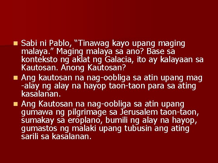 Sabi ni Pablo, “Tinawag kayo upang maging malaya. ” Maging malaya sa ano? Base