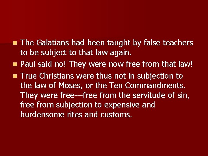 n n n The Galatians had been taught by false teachers to be subject