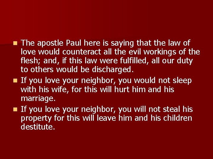 The apostle Paul here is saying that the law of love would counteract all