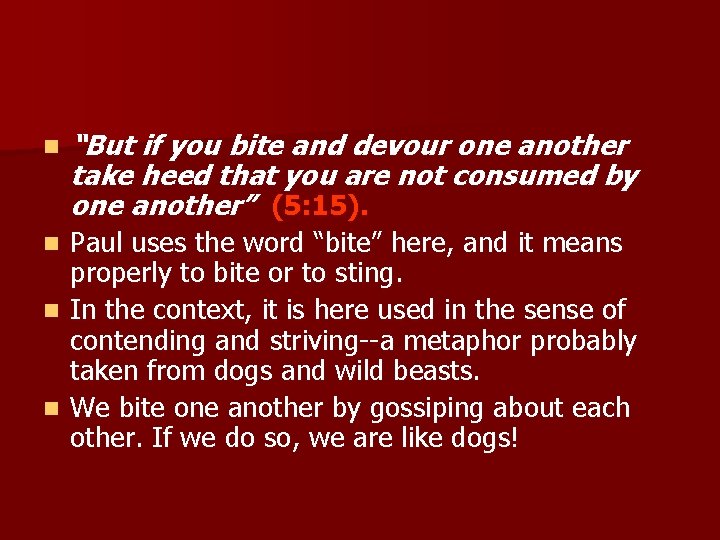 n “But if you bite and devour one another take heed that you are