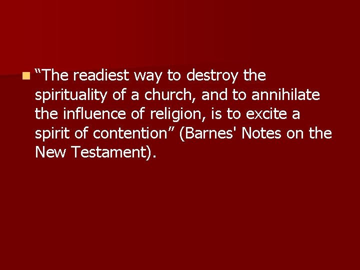 n “The readiest way to destroy the spirituality of a church, and to annihilate