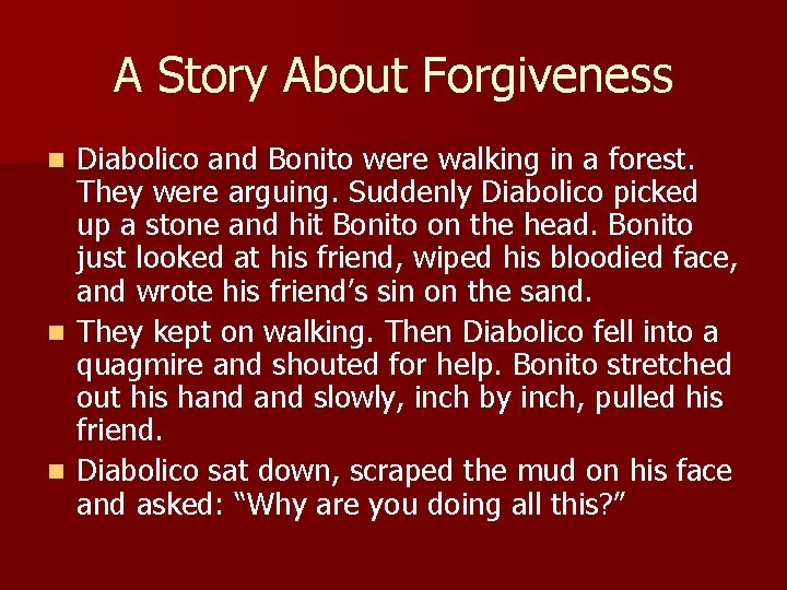 A Story About Forgiveness Diabolico and Bonito were walking in a forest. They were