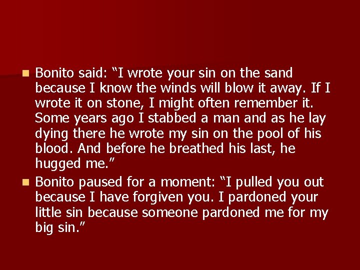 Bonito said: “I wrote your sin on the sand because I know the winds