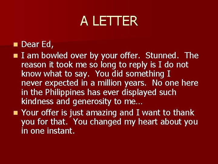A LETTER n n n Dear Ed, I am bowled over by your offer.