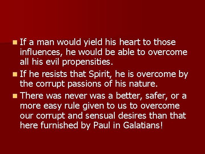 n If a man would yield his heart to those influences, he would be