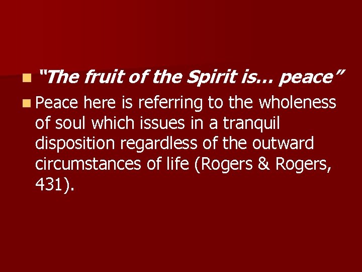 n “The fruit of the Spirit is… peace” n Peace here is referring to