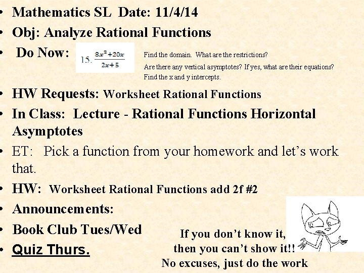  • Mathematics SL Date: 11/4/14 • Obj: Analyze Rational Functions • Do Now: