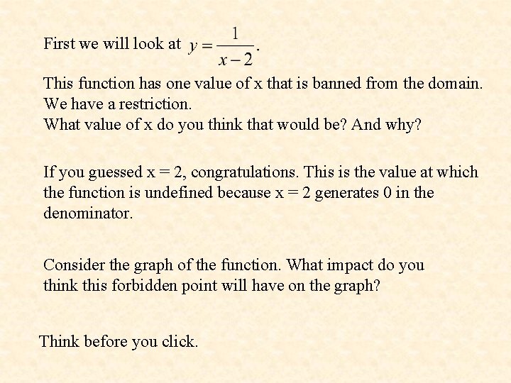  First we will look at This function has one value of x that