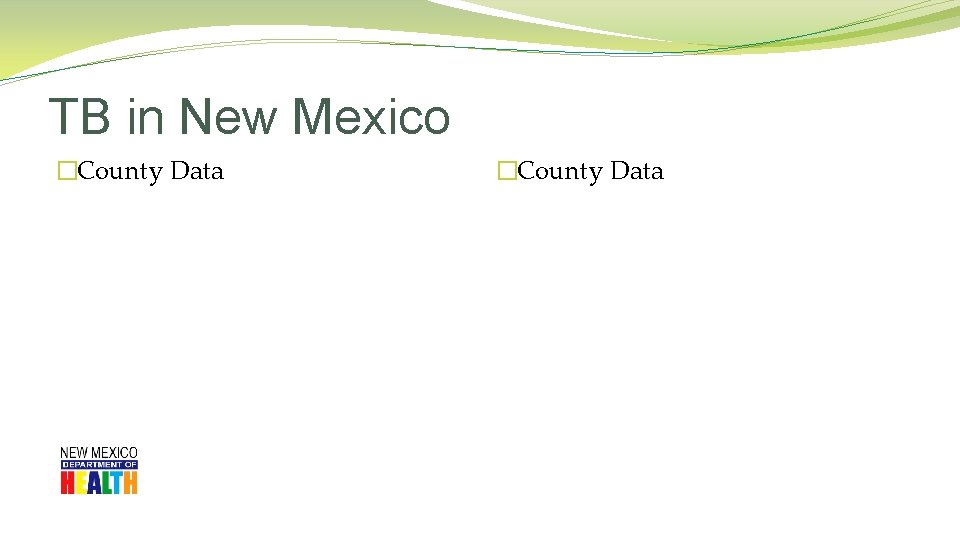 TB in New Mexico �County Data 