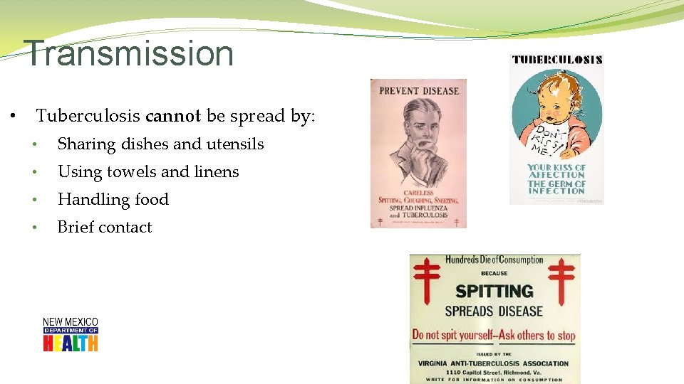 Transmission • Tuberculosis cannot be spread by: • Sharing dishes and utensils • Using