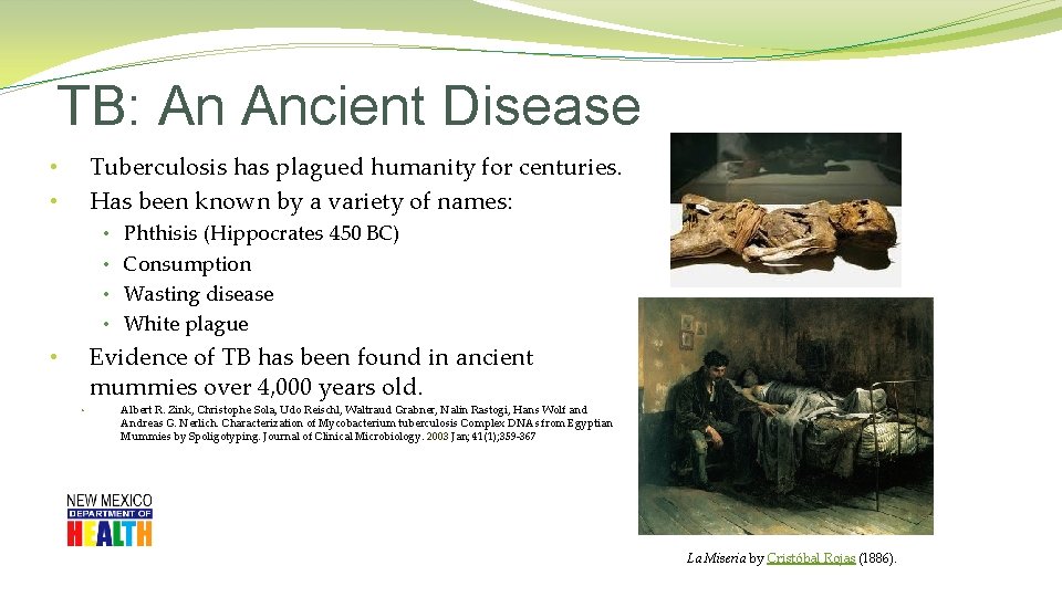 TB: An Ancient Disease Tuberculosis has plagued humanity for centuries. Has been known by