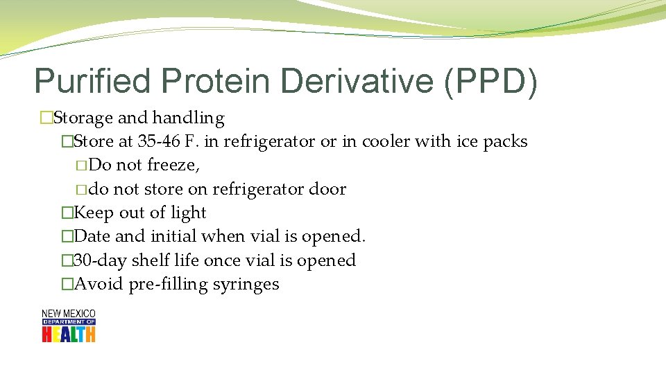 Purified Protein Derivative (PPD) �Storage and handling �Store at 35 -46 F. in refrigerator