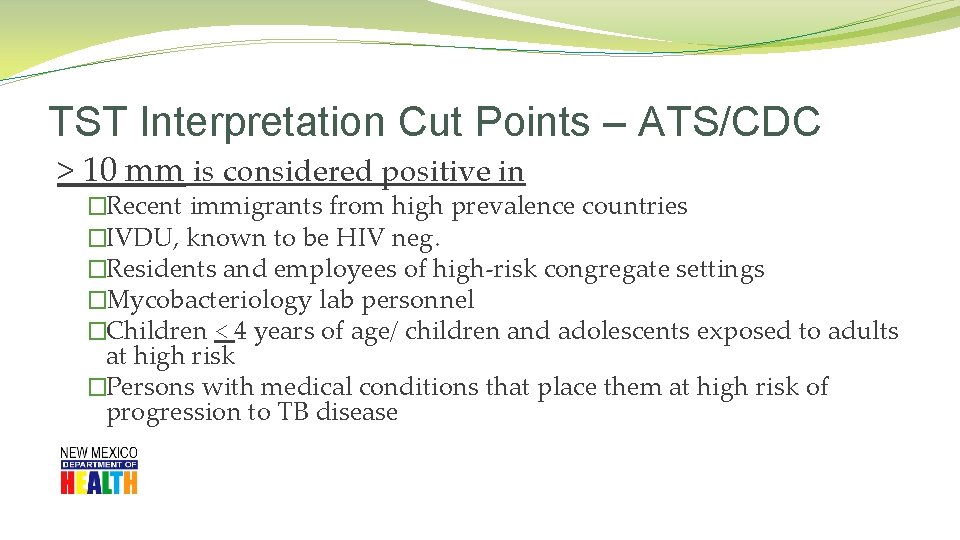 TST Interpretation Cut Points – ATS/CDC > 10 mm is considered positive in �Recent