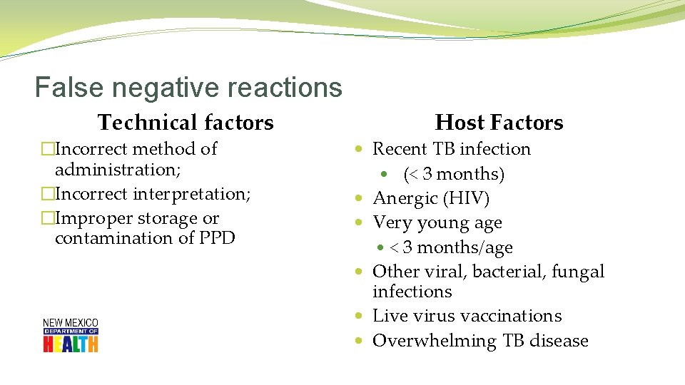 False negative reactions Technical factors �Incorrect method of administration; �Incorrect interpretation; �Improper storage or