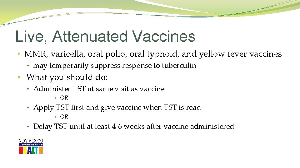 Live, Attenuated Vaccines • MMR, varicella, oral polio, oral typhoid, and yellow fever vaccines