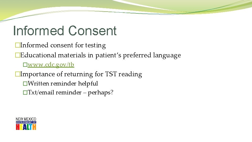 Informed Consent �Informed consent for testing �Educational materials in patient’s preferred language �www. cdc.