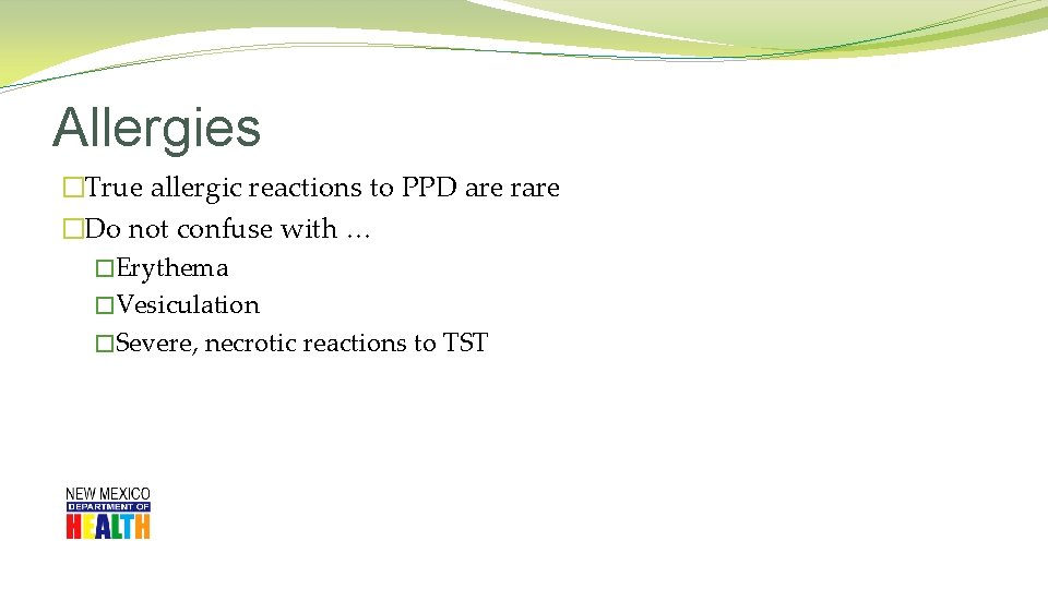 Allergies �True allergic reactions to PPD are rare �Do not confuse with … �Erythema
